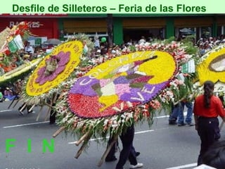 Desfile de Silleteros – Feria de las Flores F  I  N 