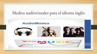 Medios audiovisuales para el idioma inglés
 