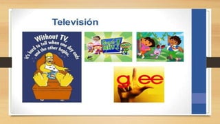 • Television
 