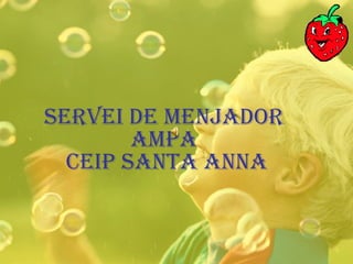 SERVEI DE MENJADOR AMPA  CEIP SANTA ANNA 