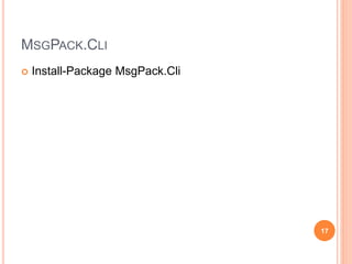 MSGPACK.CLI
 Install-Package MsgPack.Cli
17
 