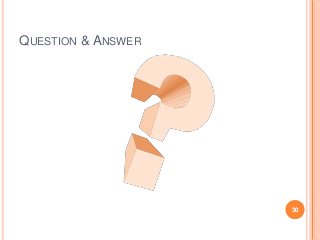 QUESTION & ANSWER
30
 