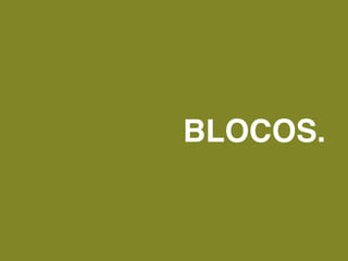 BLOCOS.
 