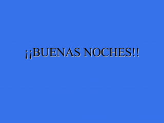 ¡¡BUENAS NOCHES!! 