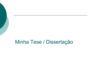 Minha Tese / Dissertação
 