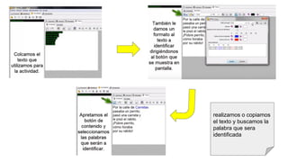 realizamos o copiamos
el texto y buscamos la
palabra que sera
identificada
 