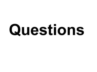 Questions
 