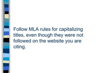 Follow MLA rules for capitalizing
titles, even though they were not
followed on the website you are
citing.
 