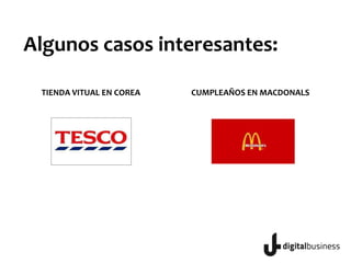 Algunos casos interesantes:
TIENDA VITUAL EN COREA CUMPLEAÑOS EN MACDONALS
 