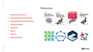 Resources
31
▸ Monolith To Microservices
▸ Building Event-Driven Microservices
▸ Designing Data-Intensive Applications
▸ Kubernetes Patterns
▸ Debezium.io
▸ Keda.sh
▸ Strimzi.io
▸ github.com/windup
 