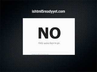 ishtml5readyyet.com
 