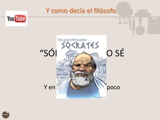 Y como decía el filósofo

“SÓLO SÉ QUE NO SÉ
NADA”
Y en redes sociales tampoco

 