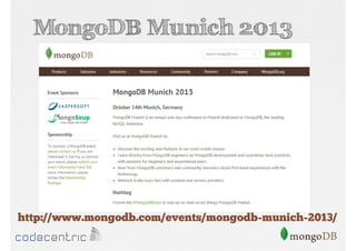 MongoDB Munich 2013

http://www.mongodb.com/events/mongodb-munich-2013/

 