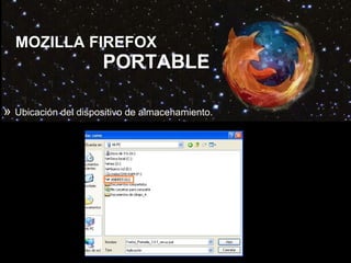 MOZILLA FIREFOX PORTABLE »  Ubicación del dispositivo de almacenamiento.  