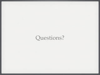 Questions?
 