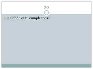 30¿Cuándoestucumpleaños?