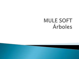 Mulesoft arboles