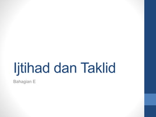 Ijtihad dan Taklid
Bahagian E
 