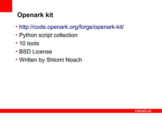 Openark kit
• http://code.openark.org/forge/openark-kit/
• Python script collection
• 10 tools
• BSD License
• Written by Shlomi Noach
 