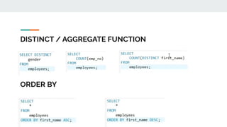 DISTINCT / AGGREGATE FUNCTION
ORDER BY
 