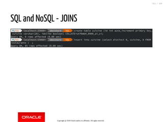 SQL and NoSQL - JOINS
Copyright @ 2018 Oracle and/or its affiliates. All rights reserved.
111 / 124
 