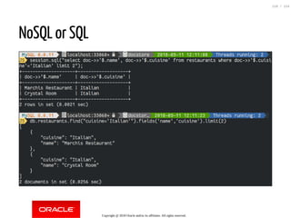 NoSQL or SQL
Copyright @ 2018 Oracle and/or its affiliates. All rights reserved.
118 / 124
 