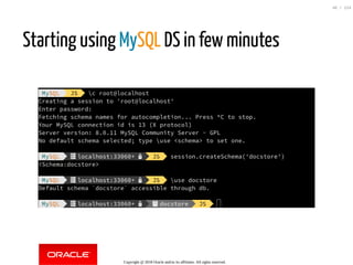 Starting using MySQL DS in few minutes
 
Copyright @ 2018 Oracle and/or its affiliates. All rights reserved.
40 / 124
 