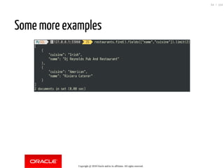 Some more examples
Copyright @ 2018 Oracle and/or its affiliates. All rights reserved.
54 / 124
 