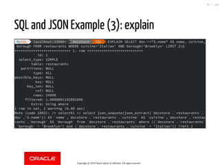 SQL and JSON Example (3): explain
Copyright @ 2018 Oracle and/or its affiliates. All rights reserved.
97 / 124
 