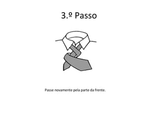 3.º Passo Passe novamente pela parte da frente. 