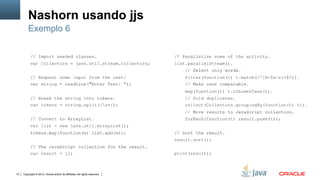 Copyright © 2014, Oracle and/or its affiliates. All rights reserved.16
SHELL SCRIPTING
COM NASHORN
 