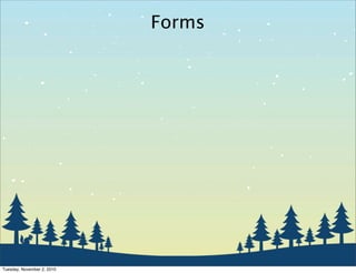 Forms
Tuesday, November 2, 2010
 