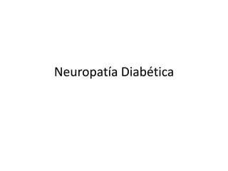 Neuropatía Diabética
 