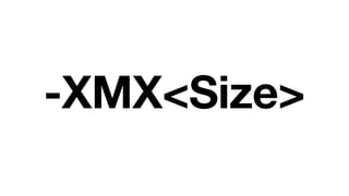 -XMX<Size>
 