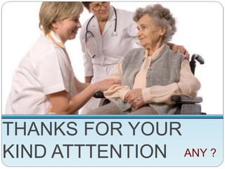 THANKS FOR YOUR
KIND ATTTENTION ANY ?
 