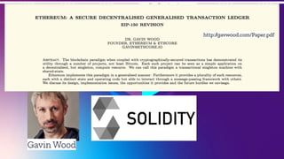 1995 2000 2015 2020 2025
2014
2005
Vitalik
Butarin
Gavin Wood
http://gavwood.com/Paper.pdf
 