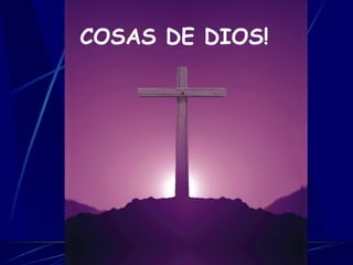 COSAS DE DIOS! 