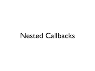 Nested Callbacks
 
