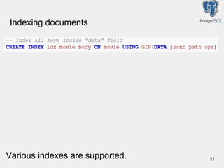 Indexing documents
Various indexes are supported. 21
 