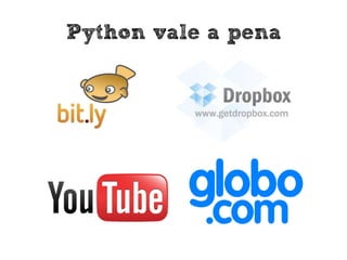Python vale a pena
 