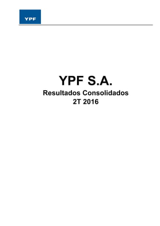 YPF S.A.
Resultados Consolidados
2T 2016
 