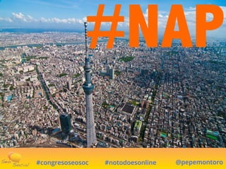 @pepemontoro#congresoseosoc #notodoesonline
#NAP
 
