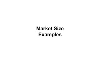 Market Size
Examples
 