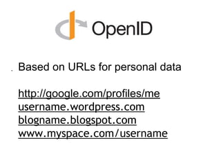 -

Based on URLs for personal data
http://google.com/profiles/me
username.wordpress.com
blogname.blogspot.com
www.myspace.com/username

 