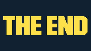 THE END 
