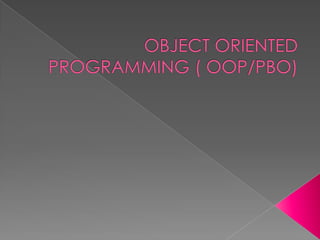 Object oriented programming ( oop