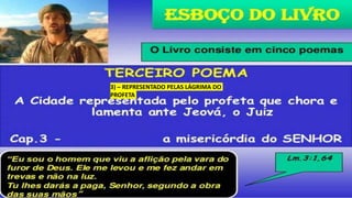 3) – REPRESENTADO PELAS LÁGRIMA DO
PROFETA
 