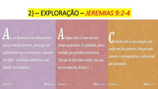 2) – EXPLORAÇÃO – JEREMIAS 9:2-4
 