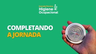 Técnica
Imersão
Higiene
Ocupacional
 