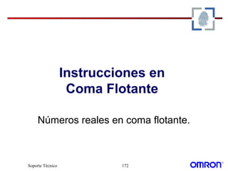Soporte Técnico 172
Instrucciones en
Coma Flotante
Números reales en coma flotante.
 